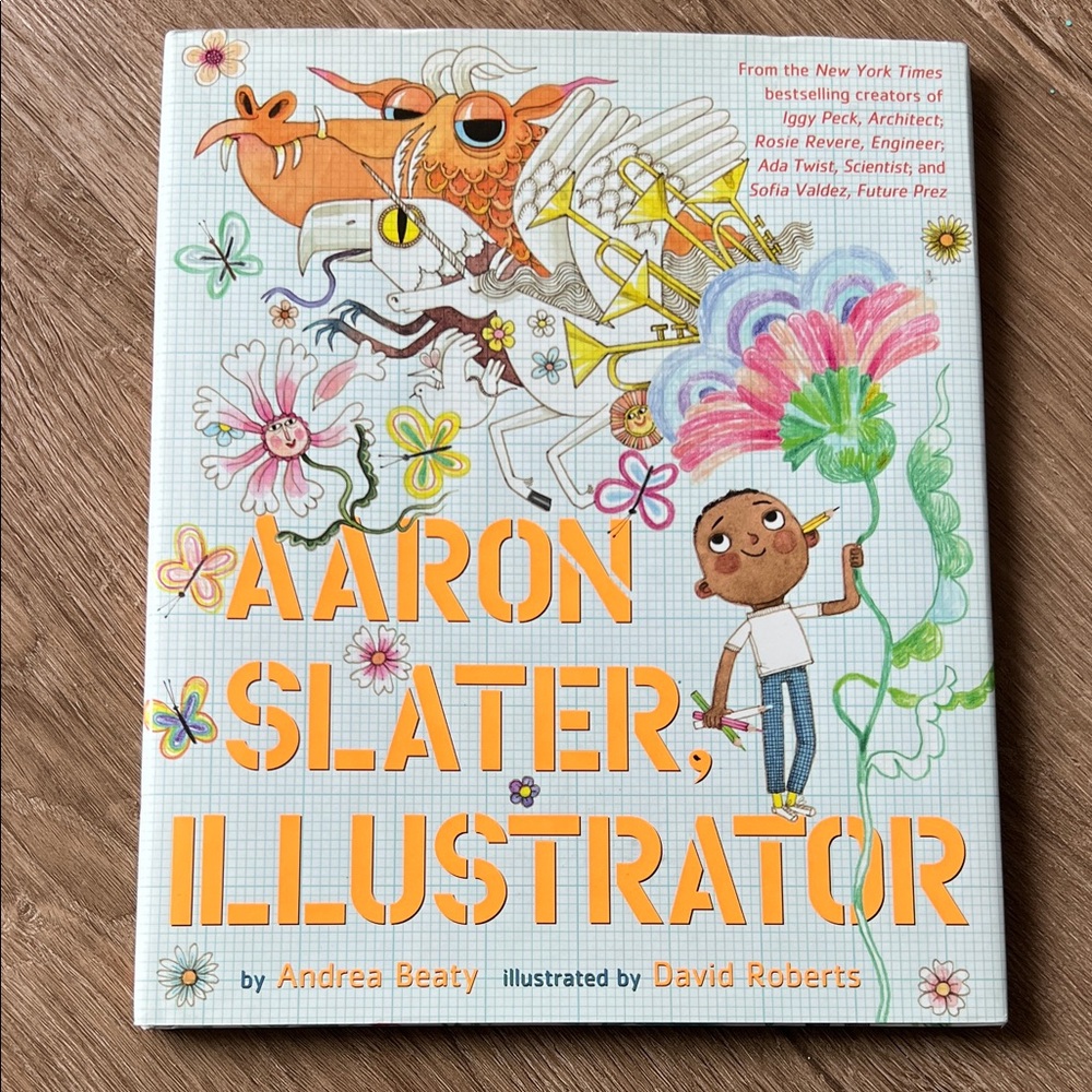 Aaron Slater, Illustrator by Andrea Beaty - Colorful Children's Book